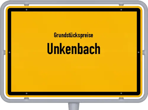 Grundstückspreise Unkenbach - Ortsschild von Unkenbach