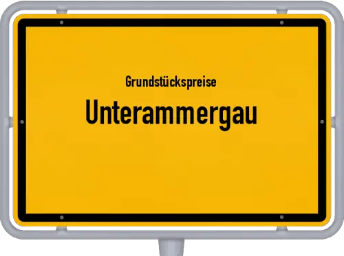 Grundstückspreise Unterammergau - Ortsschild von Unterammergau