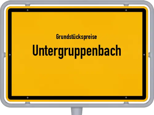 Grundstückspreise Untergruppenbach - Ortsschild von Untergruppenbach