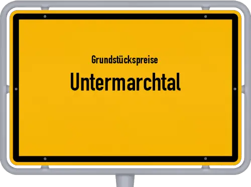 Grundstückspreise Untermarchtal - Ortsschild von Untermarchtal