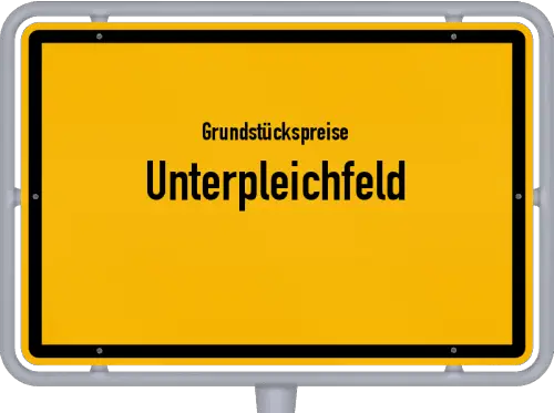 Grundstückspreise Unterpleichfeld - Ortsschild von Unterpleichfeld