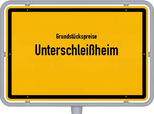 Grundstückspreise Unterschleißheim - Ortsschild von Unterschleißheim