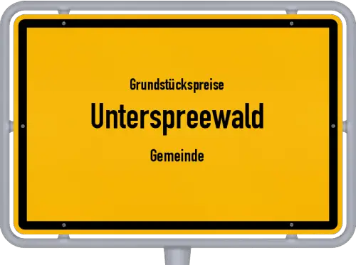 Grundstückspreise Unterspreewald (Gemeinde) - Ortsschild von Unterspreewald (Gemeinde)