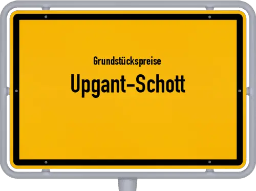 Grundstückspreise Upgant-Schott - Ortsschild von Upgant-Schott