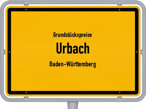 Grundstückspreise Urbach (Baden-Württemberg) - Ortsschild von Urbach (Baden-Württemberg)