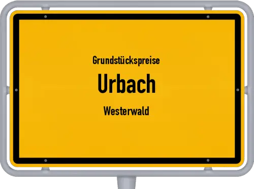 Grundstückspreise Urbach (Westerwald) - Ortsschild von Urbach (Westerwald)