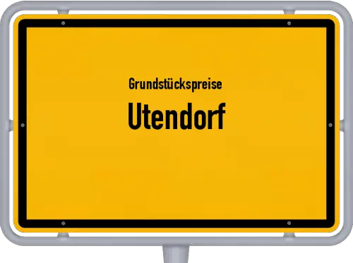 Grundstückspreise Utendorf - Ortsschild von Utendorf