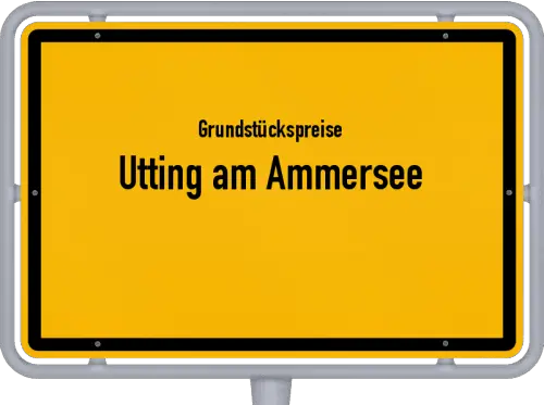 Grundstückspreise Utting am Ammersee - Ortsschild von Utting am Ammersee