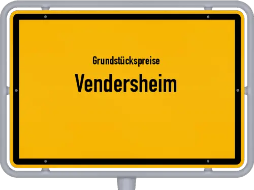 Grundstückspreise Vendersheim - Ortsschild von Vendersheim