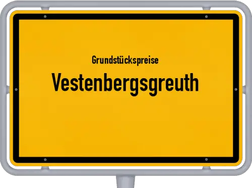 Grundstückspreise Vestenbergsgreuth - Ortsschild von Vestenbergsgreuth