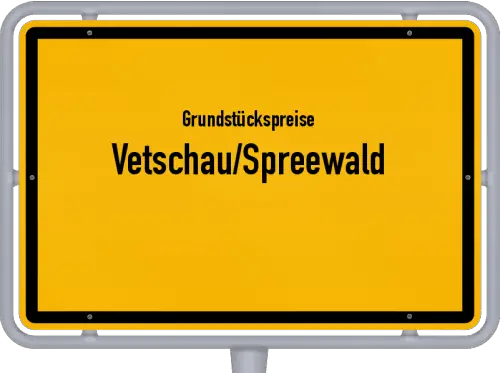 Grundstückspreise Vetschau/Spreewald - Ortsschild von Vetschau/Spreewald