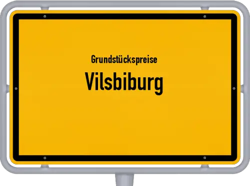 Grundstückspreise Vilsbiburg - Ortsschild von Vilsbiburg