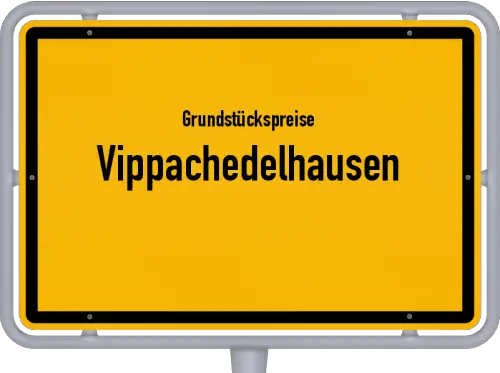 Grundstückspreise Vippachedelhausen - Ortsschild von Vippachedelhausen