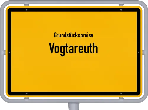 Grundstückspreise Vogtareuth - Ortsschild von Vogtareuth