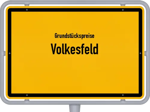 Grundstückspreise Volkesfeld - Ortsschild von Volkesfeld