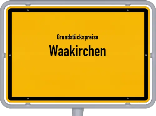 Grundstückspreise Waakirchen - Ortsschild von Waakirchen