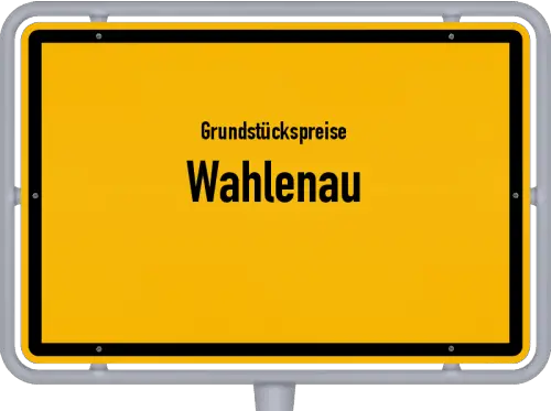 Grundstückspreise Wahlenau - Ortsschild von Wahlenau