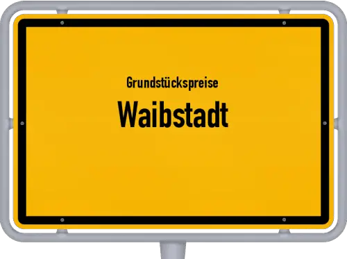 Grundstückspreise Waibstadt - Ortsschild von Waibstadt