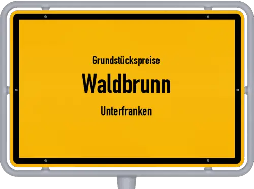 Grundstückspreise Waldbrunn (Unterfranken) - Ortsschild von Waldbrunn (Unterfranken)
