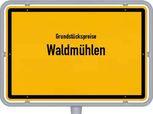 Grundstückspreise Waldmühlen - Ortsschild von Waldmühlen