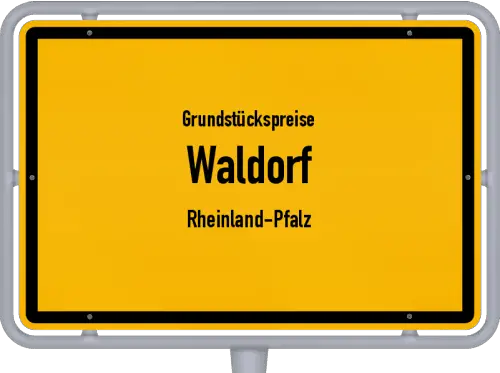 Grundstückspreise Waldorf (Rheinland-Pfalz) - Ortsschild von Waldorf (Rheinland-Pfalz)