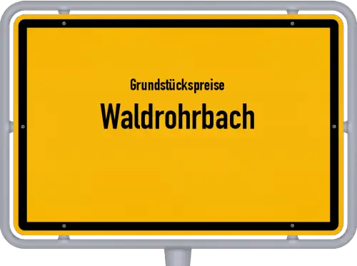 Grundstückspreise Waldrohrbach - Ortsschild von Waldrohrbach