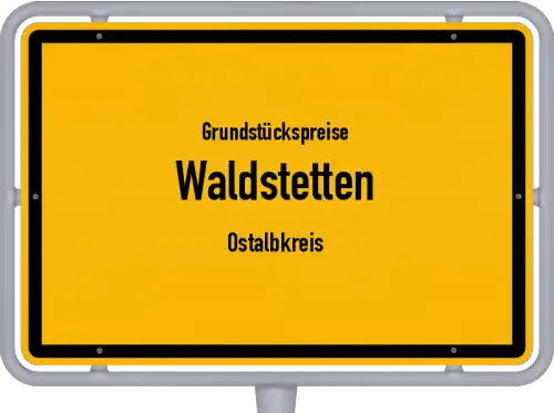 Grundstückspreise Waldstetten (Ostalbkreis) - Ortsschild von Waldstetten (Ostalbkreis)