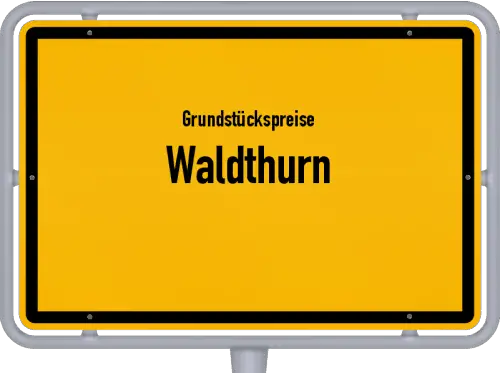 Grundstückspreise Waldthurn - Ortsschild von Waldthurn