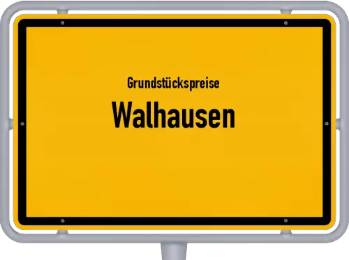Grundstückspreise Walhausen - Ortsschild von Walhausen
