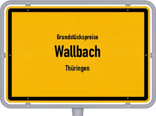 Grundstückspreise Wallbach (Thüringen) - Ortsschild von Wallbach (Thüringen)
