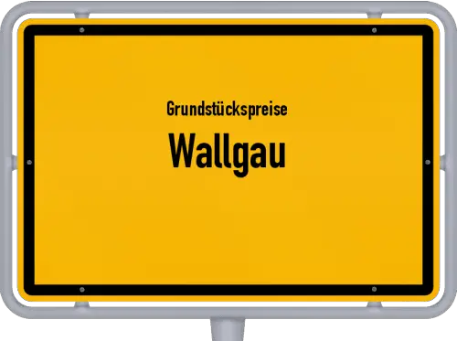 Grundstückspreise Wallgau - Ortsschild von Wallgau