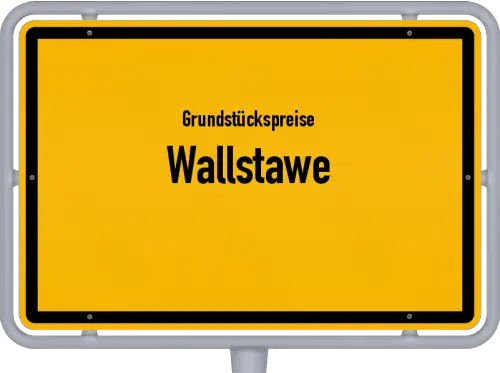 Grundstückspreise Wallstawe - Ortsschild von Wallstawe