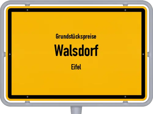 Grundstückspreise Walsdorf (Eifel) - Ortsschild von Walsdorf (Eifel)