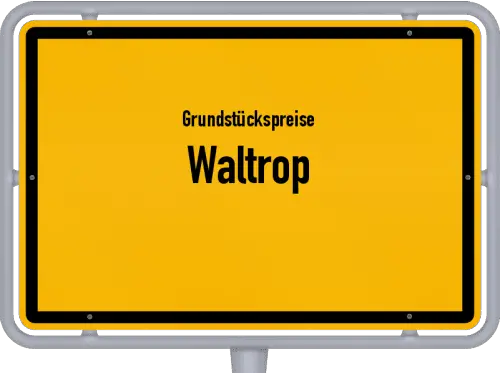 Grundstückspreise Waltrop - Ortsschild von Waltrop