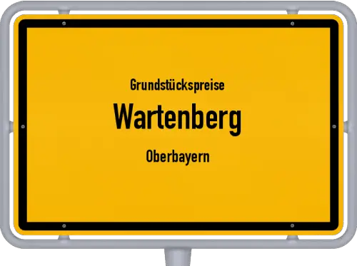 Grundstückspreise Wartenberg (Oberbayern) - Ortsschild von Wartenberg (Oberbayern)
