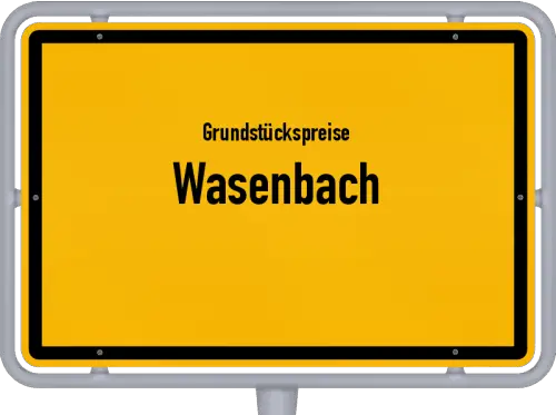 Grundstückspreise Wasenbach - Ortsschild von Wasenbach