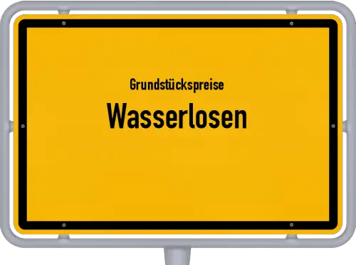 Grundstückspreise Wasserlosen - Ortsschild von Wasserlosen