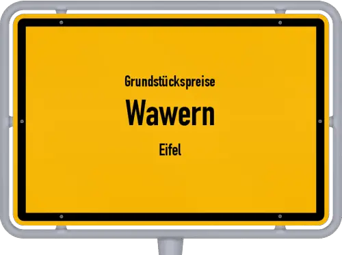 Grundstückspreise Wawern (Eifel) - Ortsschild von Wawern (Eifel)