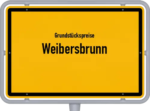 Grundstückspreise Weibersbrunn - Ortsschild von Weibersbrunn