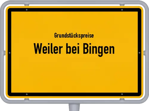 Grundstückspreise Weiler bei Bingen - Ortsschild von Weiler bei Bingen