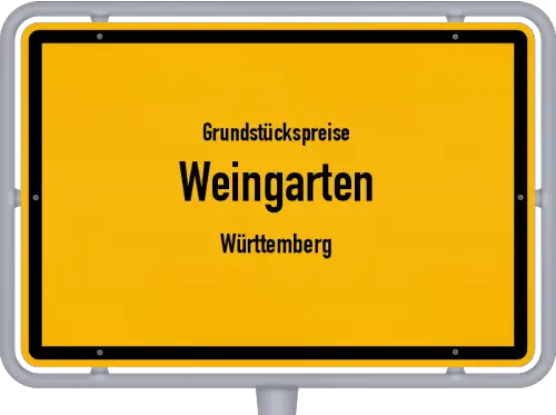 Grundstückspreise Weingarten (Württemberg) - Ortsschild von Weingarten (Württemberg)