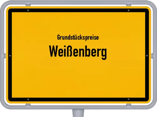 Grundstückspreise Weißenberg - Ortsschild von Weißenberg