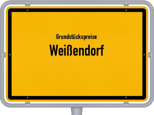 Grundstückspreise Weißendorf - Ortsschild von Weißendorf