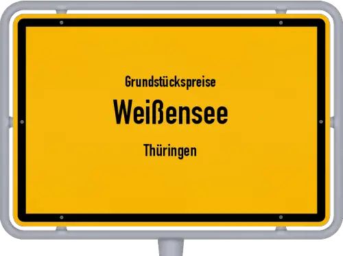 Grundstückspreise Weißensee (Thüringen) - Ortsschild von Weißensee (Thüringen)