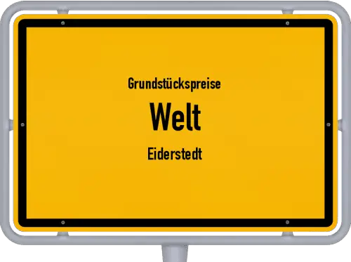 Grundstückspreise Welt (Eiderstedt) - Ortsschild von Welt (Eiderstedt)