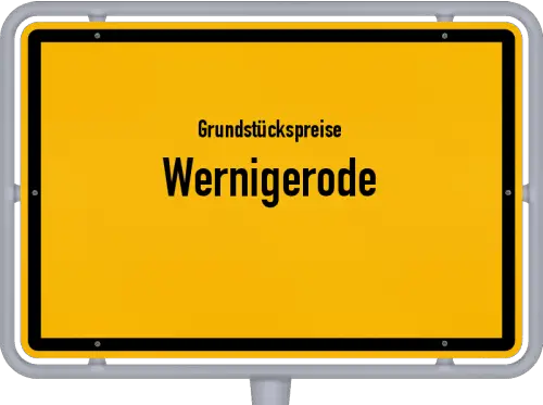 Grundstückspreise Wernigerode - Ortsschild von Wernigerode