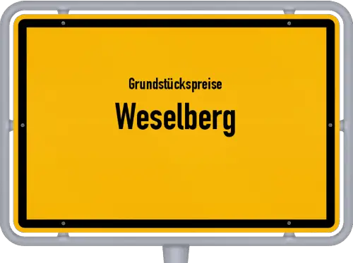 Grundstückspreise Weselberg - Ortsschild von Weselberg