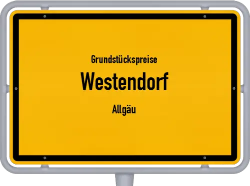 Grundstückspreise Westendorf (Allgäu) - Ortsschild von Westendorf (Allgäu)