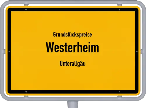 Grundstückspreise Westerheim (Unterallgäu) - Ortsschild von Westerheim (Unterallgäu)