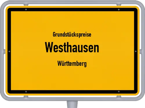 Grundstückspreise Westhausen (Württemberg) - Ortsschild von Westhausen (Württemberg)